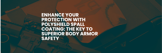Enhance Your Protection with Polyshield Spall Coating: The Key to Superior Body Armor Safety